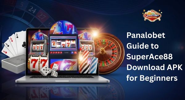 Panalobet Guide to SuperAce88 Download APK for Beginners